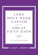 Lent, Holy Week, Easter and the Great Fifty Days