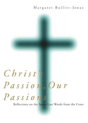 Christ's Passion, Our Passions