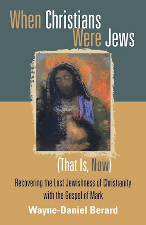 When Christians Were Jews (That Is, Now)