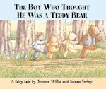 The Boy Who Thought He Was a Teddy Bear