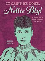 It Can't Be Done, Nellie Bly!