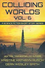 Colliding Worlds, Vol. 6: A Science Fiction Short Story Series 