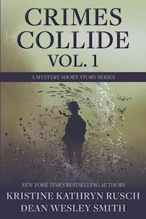 Crimes Collide, Vol. 1: A Mystery Short Story Series