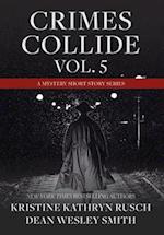 Crimes Collide, Vol. 5: A Mystery Short Story Series 