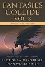 Fantasies Collide, Vol. 3: A Fantasy Short Story Series 