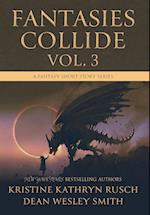 Fantasies Collide, Vol. 3: A Fantasy Short Story Series 