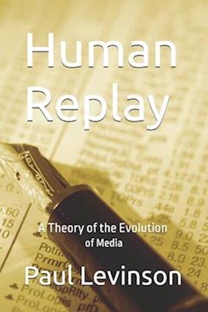 Human Replay: A Theory of the Evolution of Media