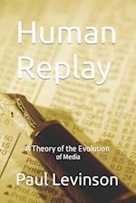 Human Replay: A Theory of the Evolution of Media 