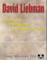 David Liebman on Education, the Saxophone & Related Jazz Topics