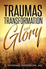 Traumas, Transformation and Glory
