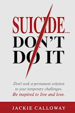 Suicide... Don't Do It 