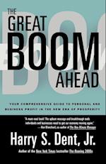 Great Boom Ahead: Your Guide to Personal & Business Profit in the New Era of Prosperity 
