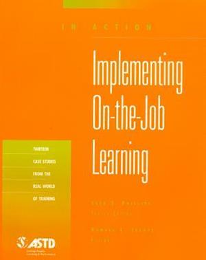 Implementing On-the-Job Learning (In Action Case Study Series)