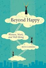 Beyond Happy : Women, Work, and Well-Being 