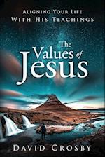 The Values of Jesus: Aligning Your Life with His Teachings 
