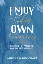 Enjoy Today, Own Tomorrow