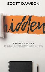 Hidden: A 40-Day Journey of Knowing Christ and Making Him Known 