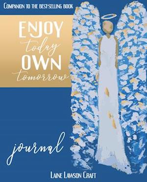 Enjoy Today, Own Tomorrow Journal