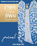 Enjoy Today, Own Tomorrow Journal