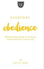 Everyday Obedience: Walking Purposefully in His Grace: Walking Purposefully in His Grace 