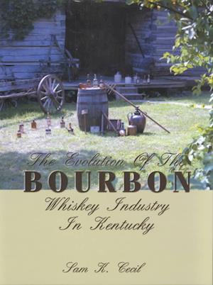 Evolution of the Bourbon Whiskey Industry in Kentucky