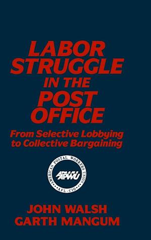 Labor Struggle in the Post Office: From Selective Lobbying to Collective Bargaining