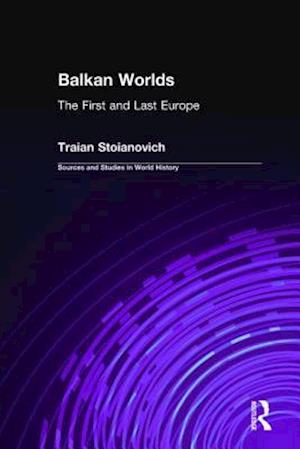 Balkan Worlds: The First and Last Europe