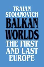 Balkan Worlds: The First and Last Europe