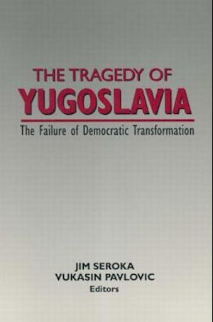 The Tragedy of Yugoslavia: The Failure of Democratic Transformation