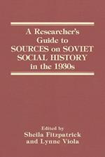 A Researcher's Guide to SOURCES on SOVIET SOCIAL HISTORY in the 1930s
