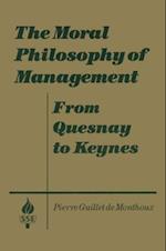 The Moral Philosophy of Management: From Quesnay to Keynes