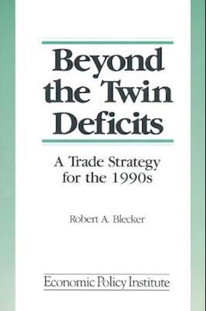 Beyond the Twin Deficits: A Trade Strategy for the 1990's