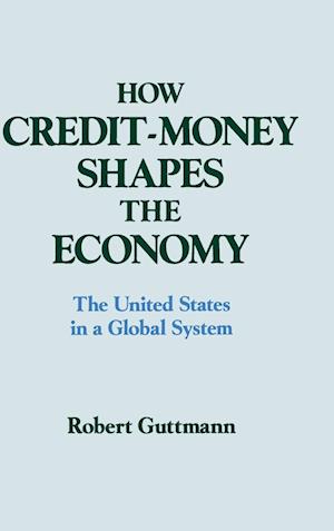 How Credit-money Shapes the Economy: The United States in a Global System