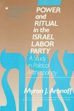 Power and Ritual in the Israel Labor Party: A Study in Political Anthropology