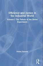 Efficiency and Justice in the Industrial World: v. 1: The Failure of the Soviet Experiment