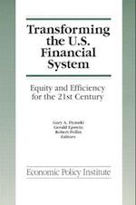 Transforming the U.S. Financial System: An Equitable and Efficient Structure for the 21st Century