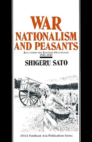 War, Nationalism and Peasants: Java Under the Japanese Occupation, 1942-45