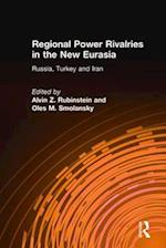 Regional Power Rivalries in the New Eurasia
