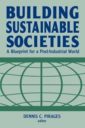 Building Sustainable Societies: A Blueprint for a Post-industrial World