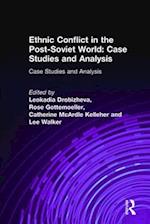 Ethnic Conflict in the Post-Soviet World: Case Studies and Analysis