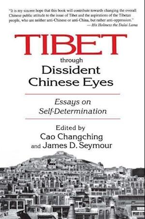 Tibet Through Dissident Chinese Eyes: Essays on Self-determination