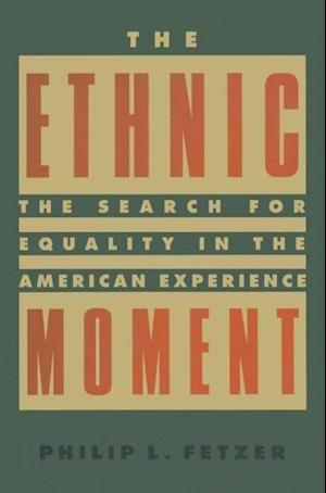 The Ethnic Moment: The Search for Equality in the American Experience