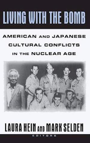 Living with the Bomb: American and Japanese Cultural Conflicts in the Nuclear Age