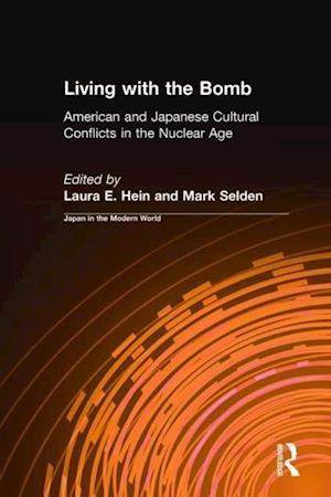 Living with the Bomb: American and Japanese Cultural Conflicts in the Nuclear Age