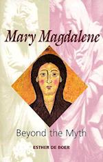 Mary Magdalene: Beyond the Myth 