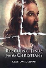 Rescuing Jesus from the Christians