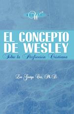 El Concepto de Wesley Sobre La Perfecci N Cristiana