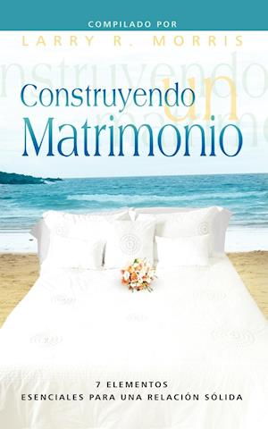 Construyendo Un Matrimonio (Spanish