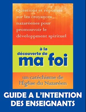 a la Decouverte de Ma Foi (Guide A L'Intention Des Professeurs)