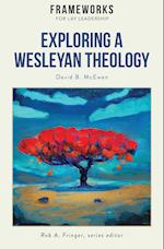 Exploring a Wesleyan Theology